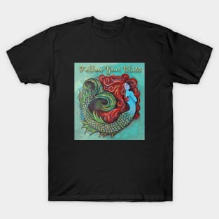 Mermaid - Follow Your Bliss T-Shirt